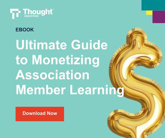 Ultimate Guide to Monetizing Association Member Education